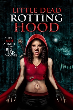 Watch Little Dead Rotting Hood Movies for Free