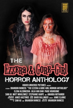 Watch The Ezzera & Gore-Girl Horror Anthology Movies for Free