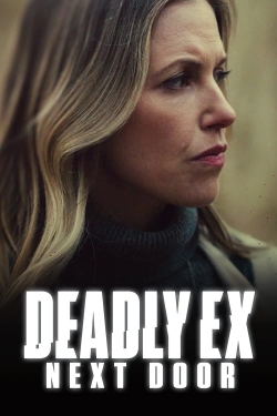 Watch Deadly Ex Next Door Movies for Free