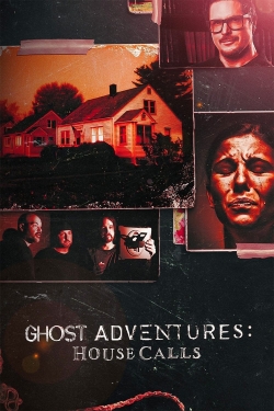 Watch Ghost Adventures: House Calls Movies for Free