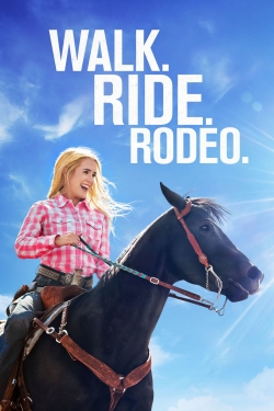 Watch Walk. Ride. Rodeo. Movies for Free