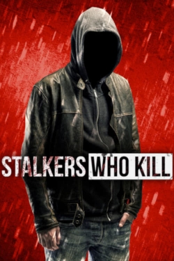 Watch Stalkers Who Kill Movies for Free