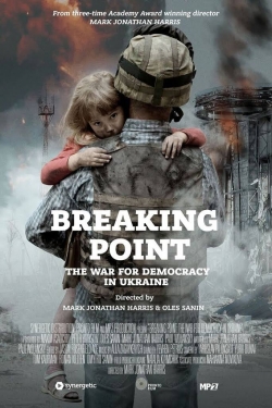 Watch Breaking Point: The War for Democracy in Ukraine Movies for Free