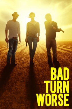 Watch Bad Turn Worse Movies for Free