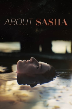 Watch About Sasha Movies for Free