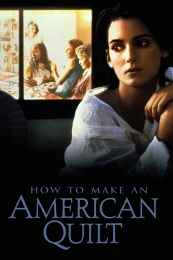 Watch How to Make an American Quilt Movies for Free