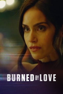 Watch Burned by Love Movies for Free