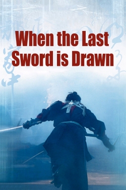 Watch When the Last Sword Is Drawn Movies for Free