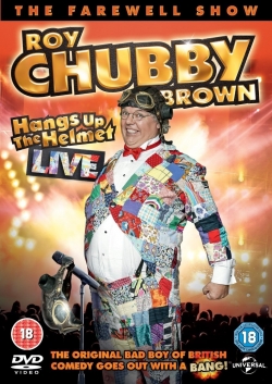 Watch Roy Chubby Brown - Hangs up the Helmet Live Movies for Free