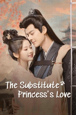 Watch The Substitute Princess's Love Movies for Free