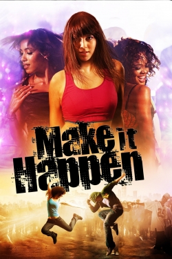 Watch Make It Happen Movies for Free
