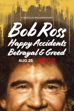 Watch Bob Ross: Happy Accidents, Betrayal & Greed Movies for Free