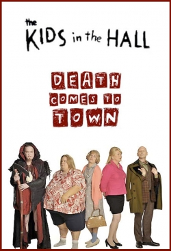 Watch The Kids in the Hall: Death Comes to Town Movies for Free