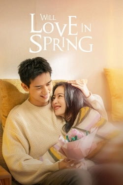 Watch Will Love In Spring Movies for Free