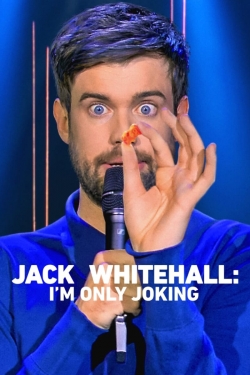 Watch Jack Whitehall: I'm Only Joking Movies for Free