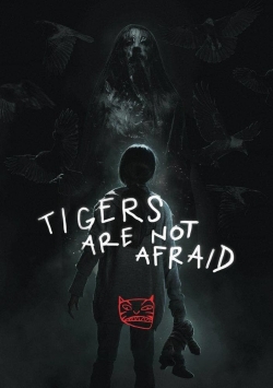 Watch Tigers Are Not Afraid Movies for Free