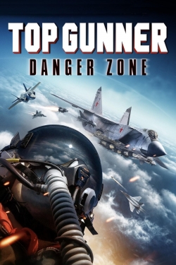 Watch Top Gunner: Danger Zone Movies for Free