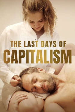 Watch The Last Days of Capitalism Movies for Free
