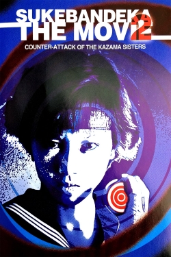 Watch Sukeban Deka the Movie 2: Counter-Attack of the Kazama Sisters Movies for Free
