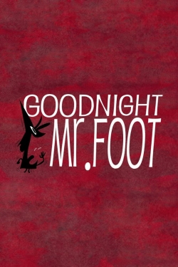 Watch Goodnight, Mr. Foot Movies for Free