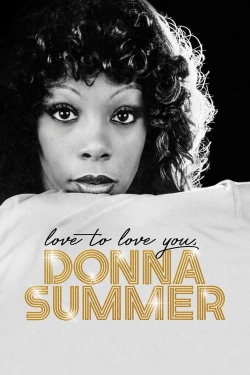 Watch Love to Love You, Donna Summer Movies for Free