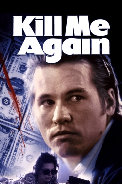 Watch Kill Me Again Movies for Free
