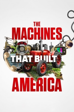 Watch The Machines That Built America Movies for Free