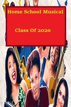 Watch Homeschool Musical Class Of 2020 Movies for Free