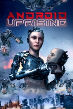 Watch Android Uprising Movies for Free