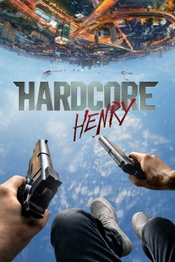 Watch Hardcore Henry Movies for Free