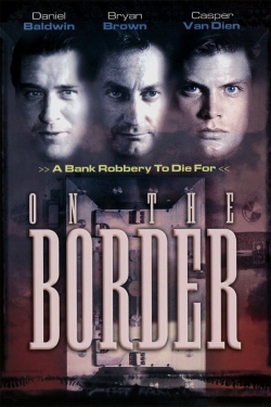 Watch On the Border Movies for Free