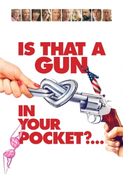 Watch Is That a Gun in Your Pocket? Movies for Free