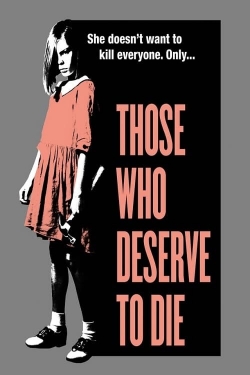 Watch Those Who Deserve To Die Movies for Free