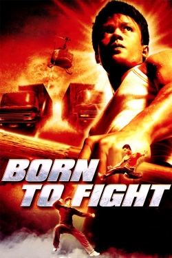 Watch Born to Fight Movies for Free