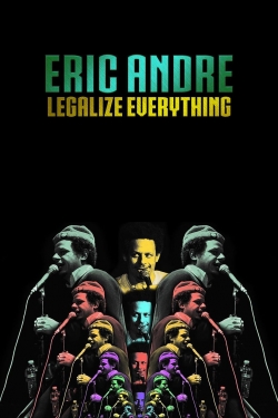 Watch Eric Andre: Legalize Everything Movies for Free