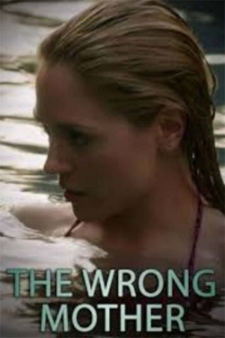 Watch The Wrong Mother Movies for Free