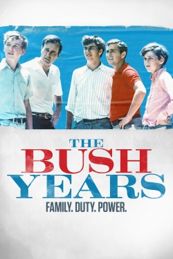 Watch The Bush Years: Family, Duty, Power Movies for Free