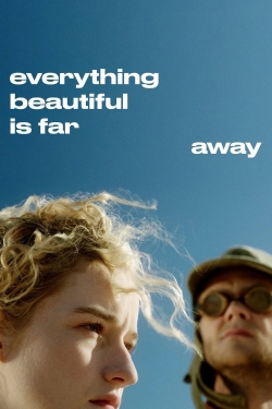 Watch Everything Beautiful Is Far Away Movies for Free