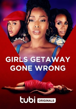 Watch Girls Getaway Gone Wrong Movies for Free