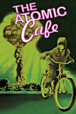 Watch The Atomic Cafe Movies for Free