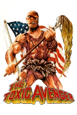 Watch The Toxic Avenger Movies for Free