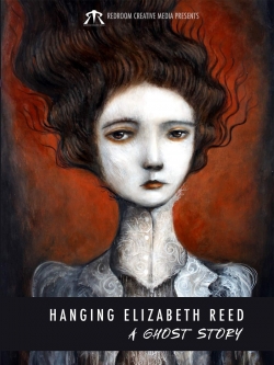 Watch Hanging Elizabeth Reed: A Ghost Story Movies for Free