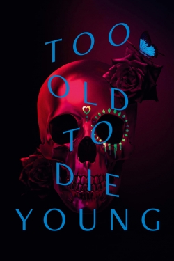 Watch Too Old to Die Young Movies for Free