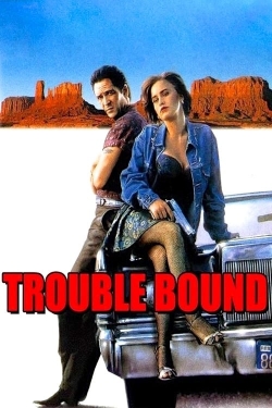 Watch Trouble Bound Movies for Free
