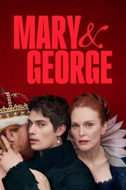 Watch Mary & George Movies for Free