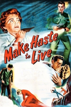 Watch Make Haste to Live Movies for Free