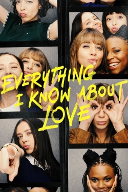 Watch Everything I Know About Love Movies for Free