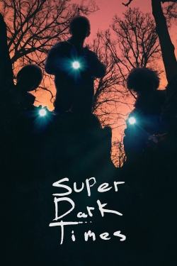 Watch Super Dark Times Movies for Free