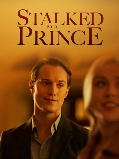 Watch Stalked by a Prince Movies for Free