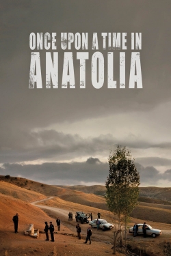 Watch Once Upon a Time in Anatolia Movies for Free